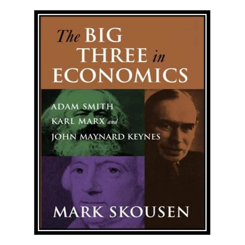 کتاب The Big Three in Economics اثر Mark Skousen انتشارات مؤلفین طلایی