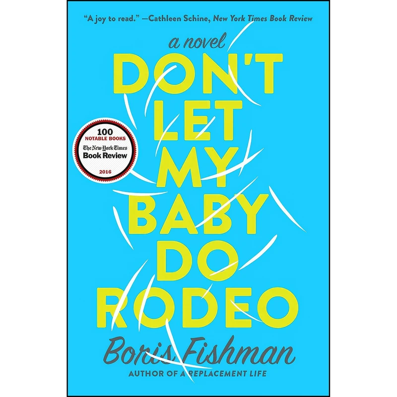کتاب Dont Let My Baby Do Rodeo اثر Boris Fishman انتشارات Harper Perennial