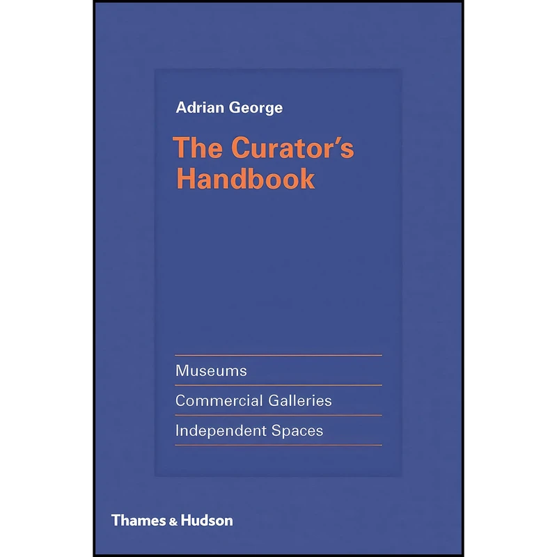 کتاب Curators Handbook اثر Adrian George انتشارات Thames   Hudson