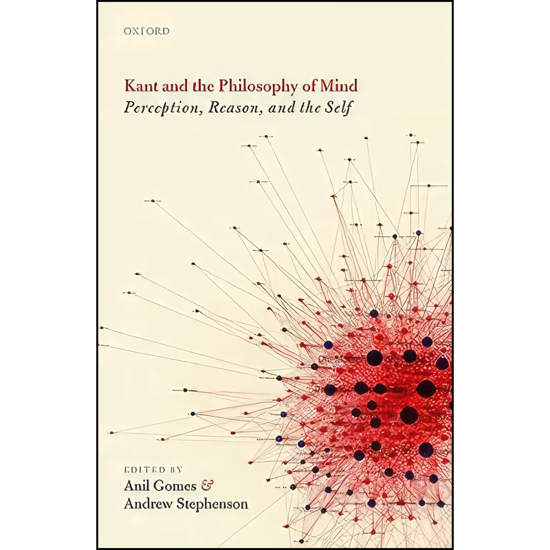 کتاب Kant and the Philosophy of Mind اثر Anil Gomes and Andrew Stephenson انتشارات Oxford University Press