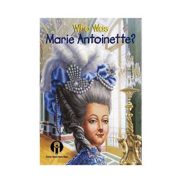 کتاب Who Was Marie Antoinette اثر Dana Meachen Rau انتشارات الوندپویان
