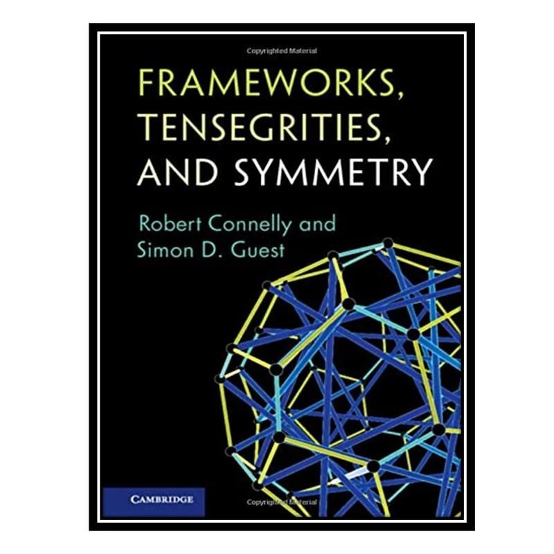 کتاب Frameworks, Tensegrities, and Symmetry اثر Robert Connelly AND Simon D Guest انتشارات مؤلفین طلایی