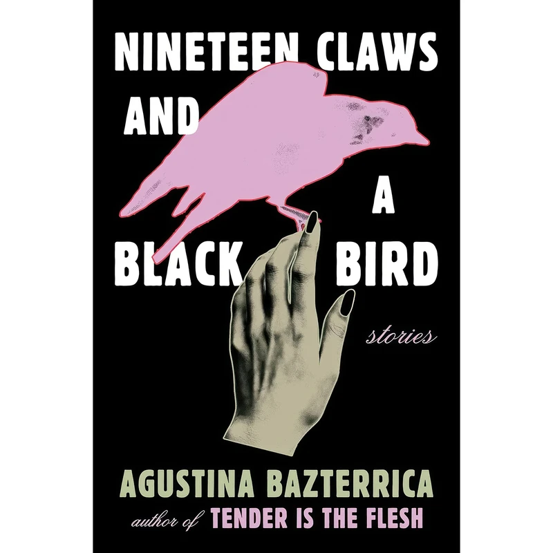 کتاب Nineteen Claws and a Black Bird اثر Agustina Bazterrica and Sarah Moses انتشارات تازه ها