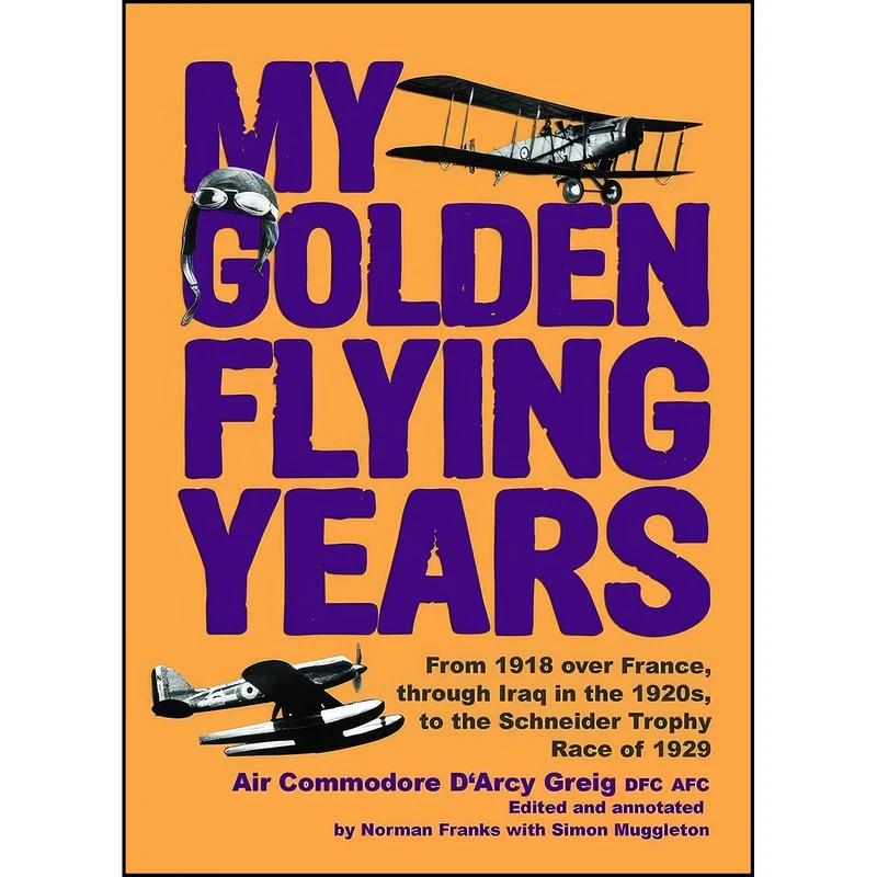 کتاب My Golden Flying Years اثر جمعي از نويسندگان انتشارات Grub Street Publishing