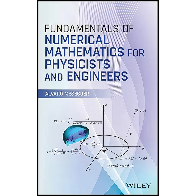 کتاب Fundamentals of Numerical Mathematics for Physicists and Engineers اثر Alvaro Meseguer انتشارات Wiley