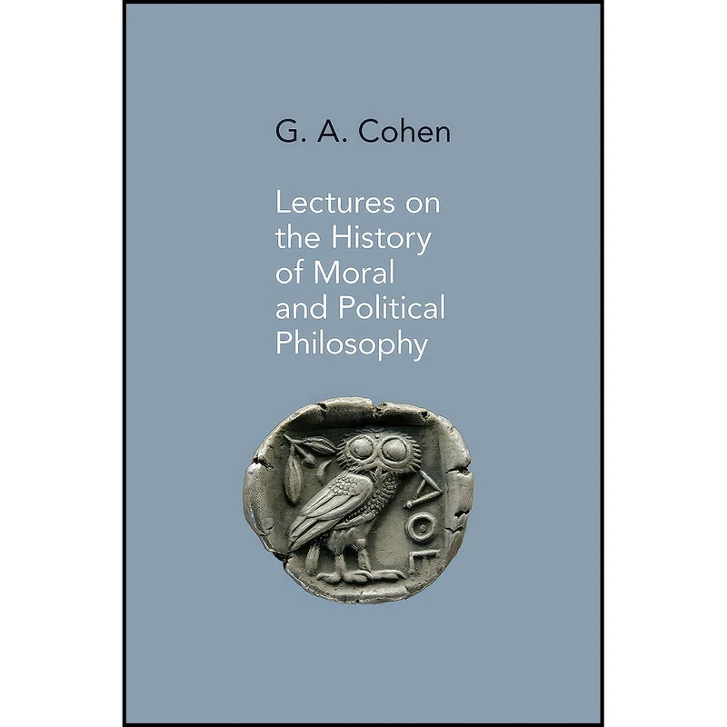 کتاب Lectures on the History of Moral and Political Philosophy اثر Jonathan Wolff and G. A. Cohen انتشارات Princeton University Press