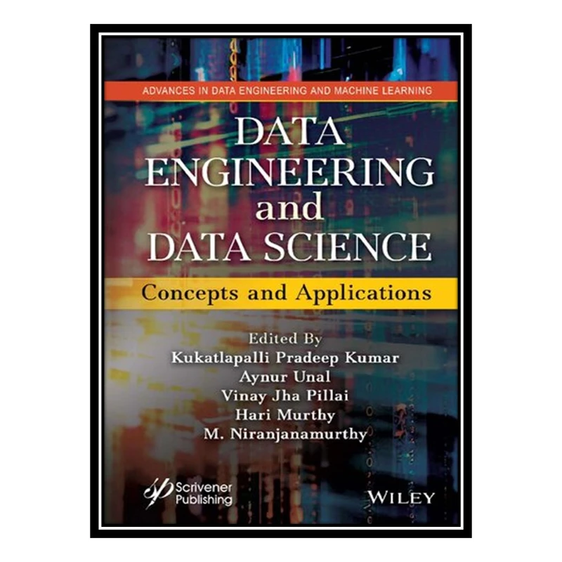 کتاب Data Engineering and Data Science: Concepts and Applications اثر جمعی از نویسندگان انتشارات مؤلفین طلایی