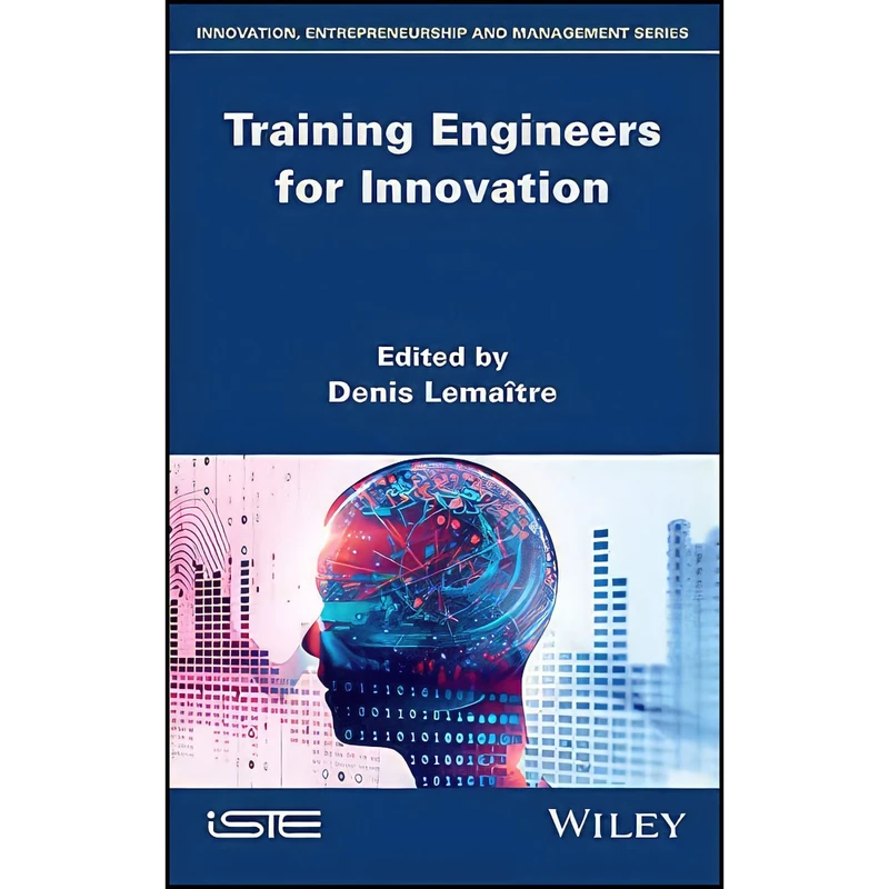 کتاب Training Engineers for Innovation اثر Denis Lema icirc tre انتشارات Wiley-ISTE