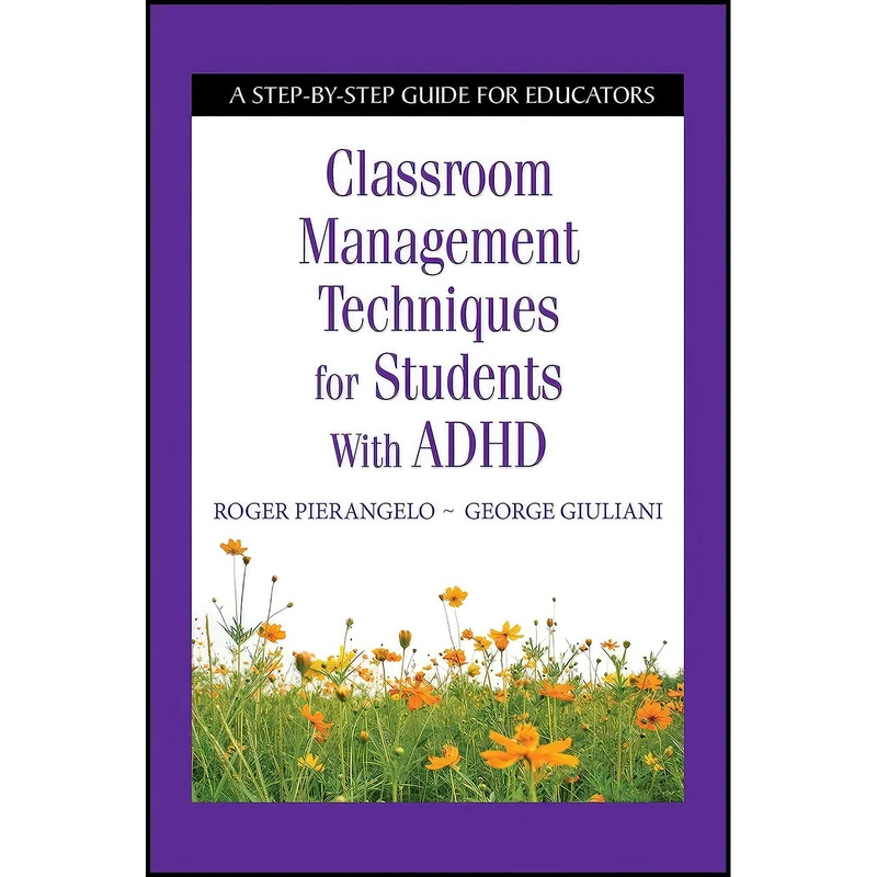 کتاب Classroom Management Techniques for Students with ADHD اثر جمعي از نويسندگان انتشارات Skyhorse