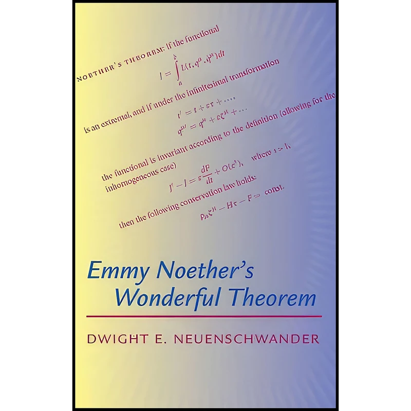 کتاب Emmy Noethers Wonderful Theorem اثر Dwight E. Neuenschwander انتشارات Johns Hopkins University Press