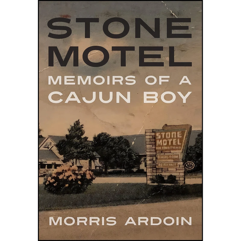 کتاب Stone Motel اثر Morris Ardoin انتشارات University Press of Mississippi