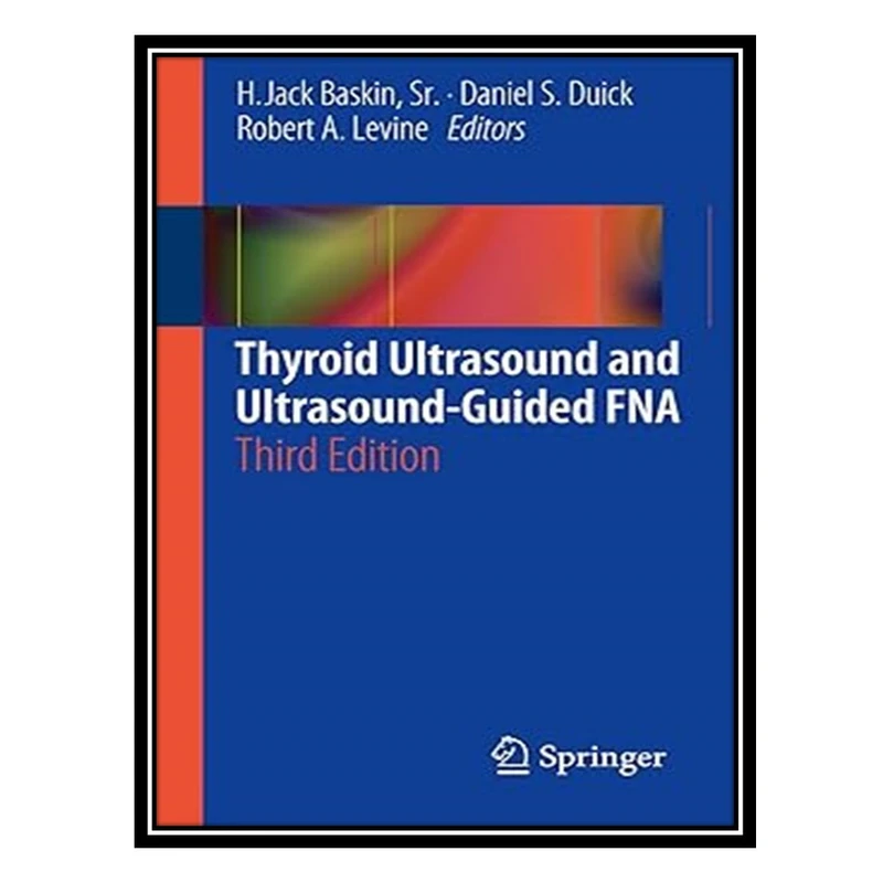 کتاب Thyroid Ultrasound and Ultrasound-Guided FNA اثر جمعی از نویسندگان انتشارات مؤلفین طلایی