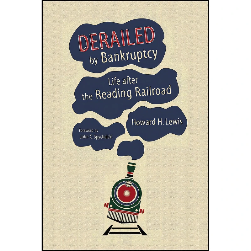 کتاب Derailed by Bankruptcy اثر Howard H. Lewis انتشارات Indiana University Press