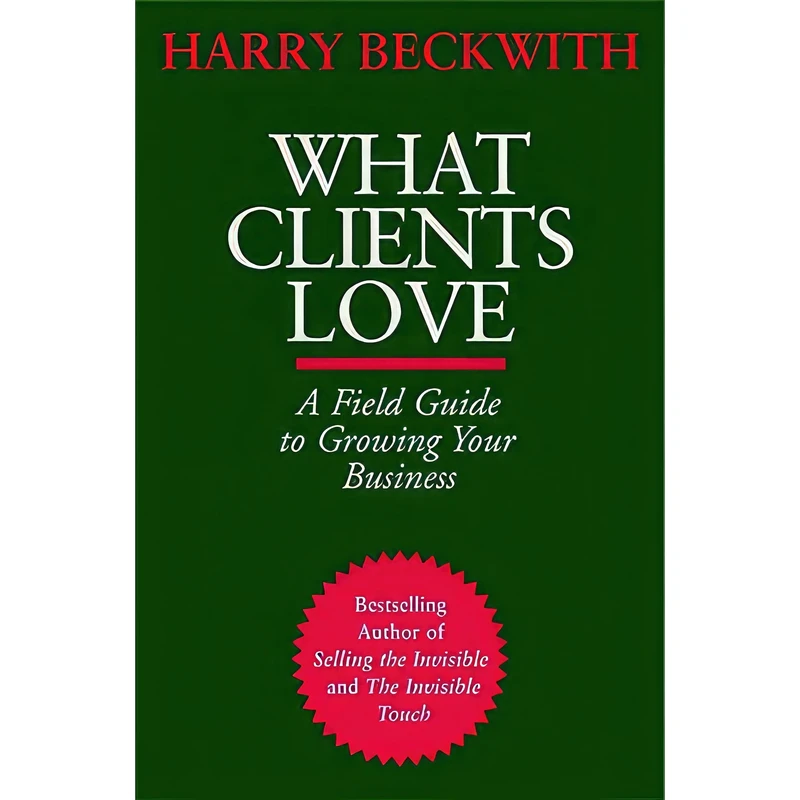 کتاب What Clients Love اثر Harry Beckwith and Keiiti Sakamoto انتشارات Business Plus