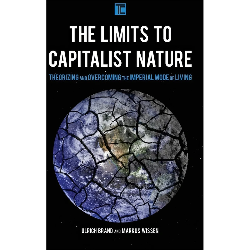 کتاب The Limits to Capitalist Nature اثر Ulrich Brand and Markus Wissen انتشارات Rowman & Littlefield Publishers