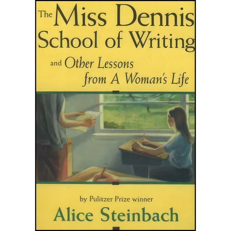 کتاب The Miss Dennis School of Writing اثر Alice Steinbach انتشارات Bancroft Press