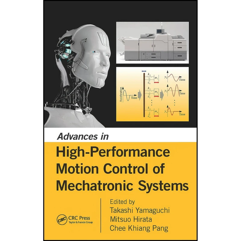 کتاب Advances in High-Performance Motion Control of Mechatronic Systems اثر جمعي از نويسندگان انتشارات CRC Press