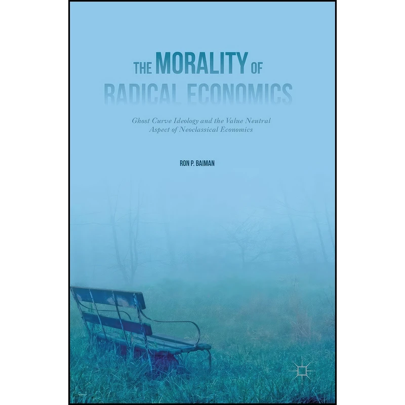 کتاب The Morality of Radical Economics اثر Ron P. Baiman انتشارات Palgrave Macmillan