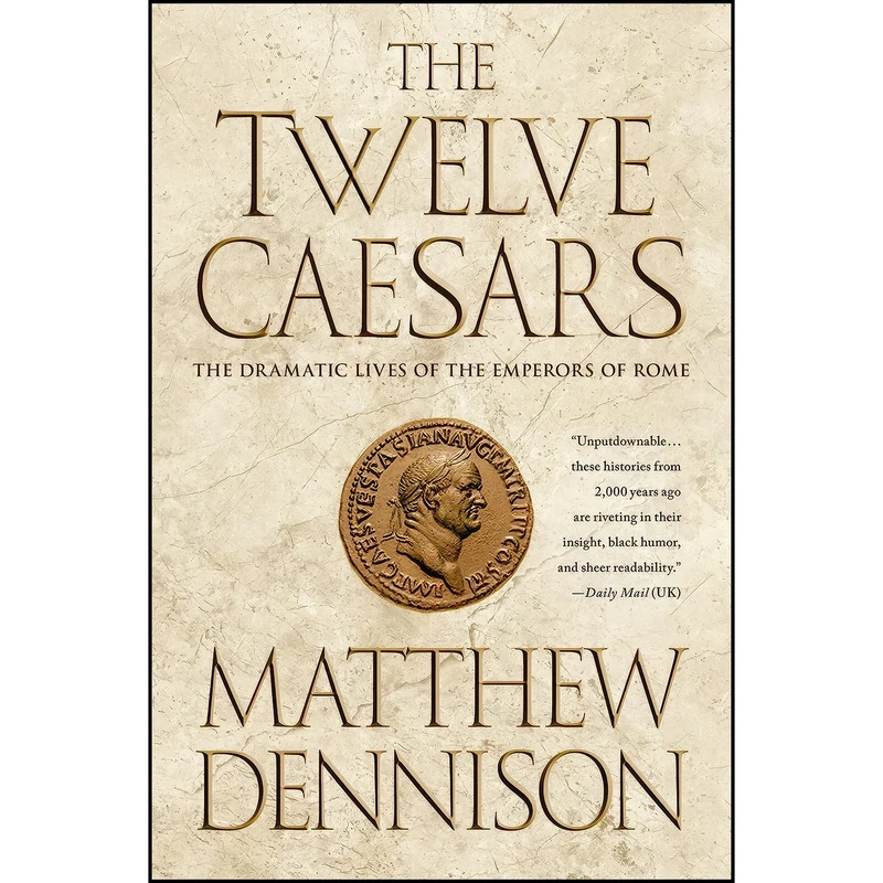 کتاب The Twelve Caesars اثر Matthew Dennison انتشارات St. Martins Griffin