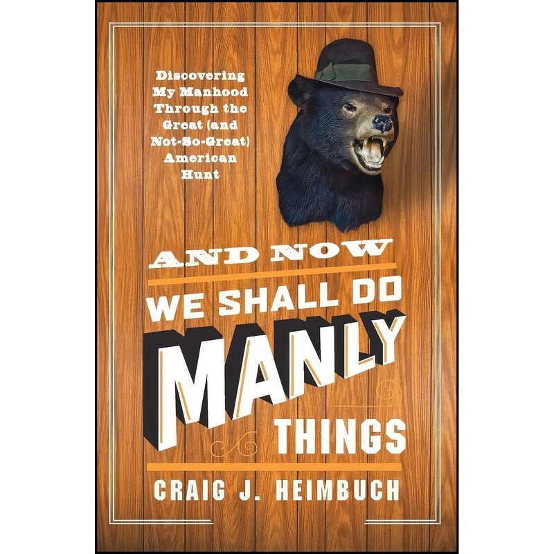 کتاب And Now We Shall Do Manly Things اثر جمعي از نويسندگان انتشارات William Morrow Paperbacks