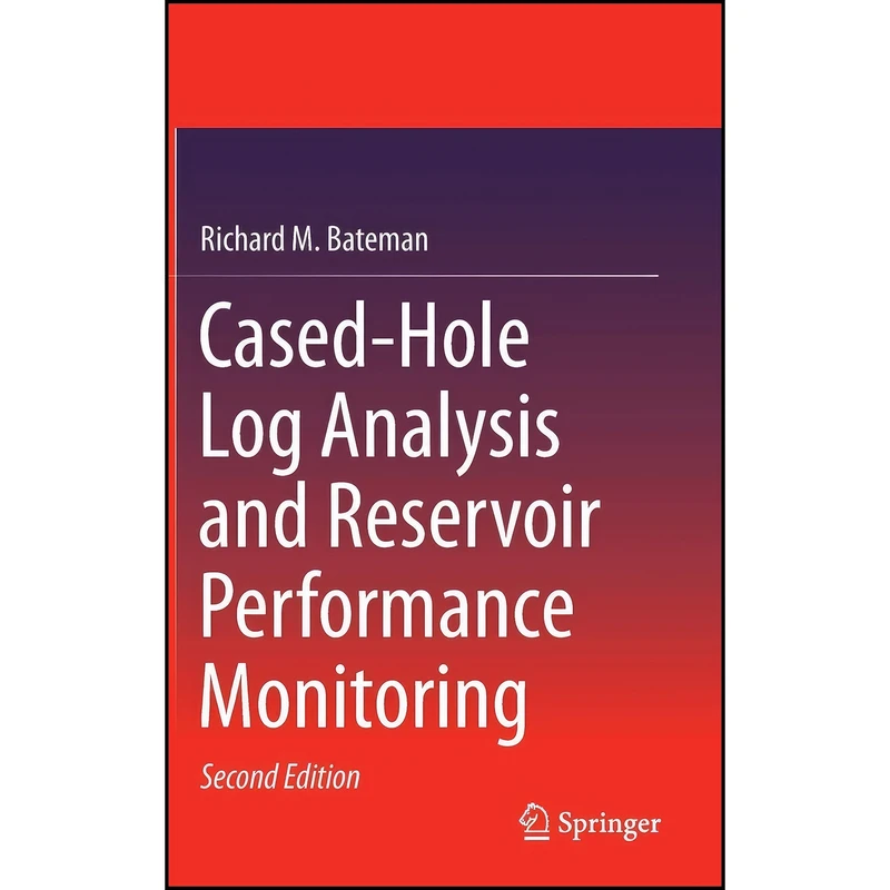 کتاب Cased-Hole Log Analysis and Reservoir Performance Monitoring اثر Richard M. Bateman انتشارات Springer