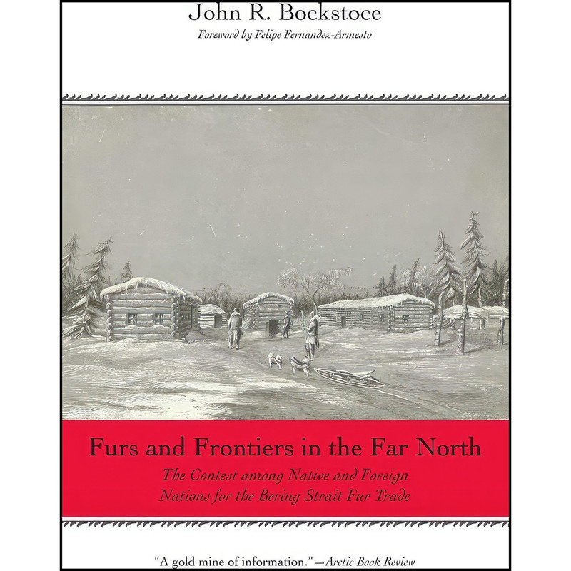 کتاب Furs and Frontiers in the Far North اثر John R. Bockstoce انتشارات Yale University Press