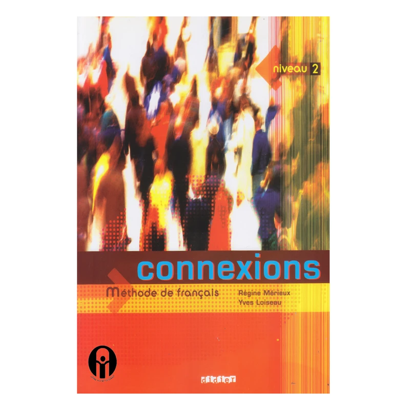 کتاب Connexions Methode de francias niveau 2 اثر Regine Merieux And Yves Loiseau انتشارات الوندپویان