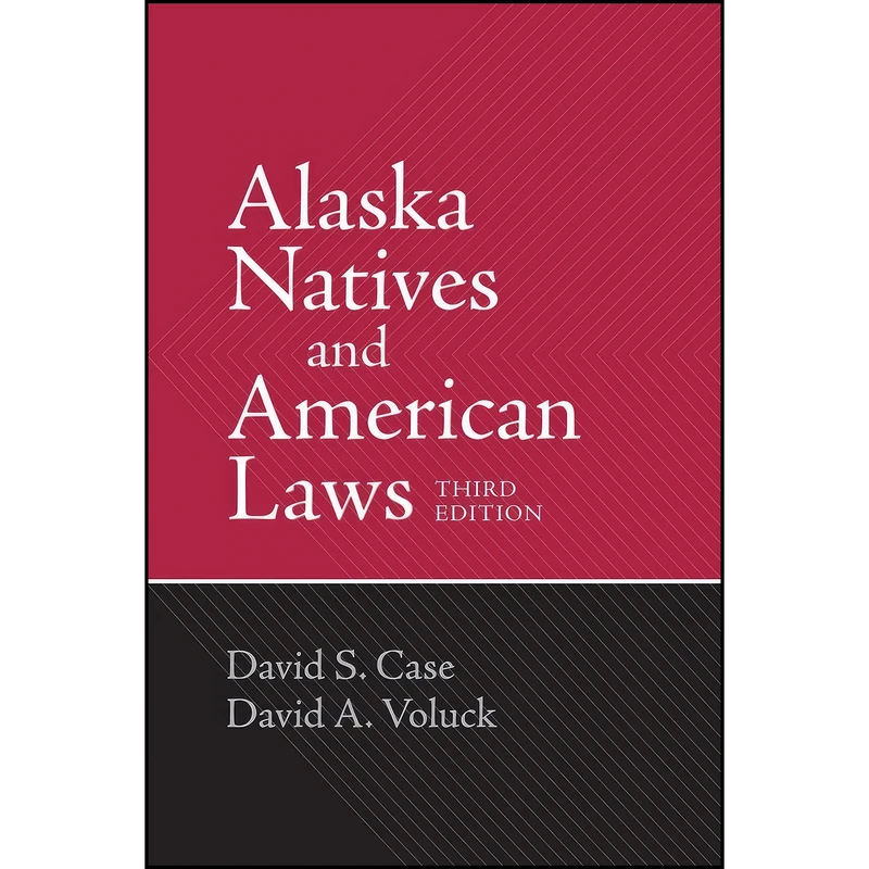 کتاب Alaska Natives and American Laws اثر David S. Case and David A. Voluck انتشارات University of Alaska Press