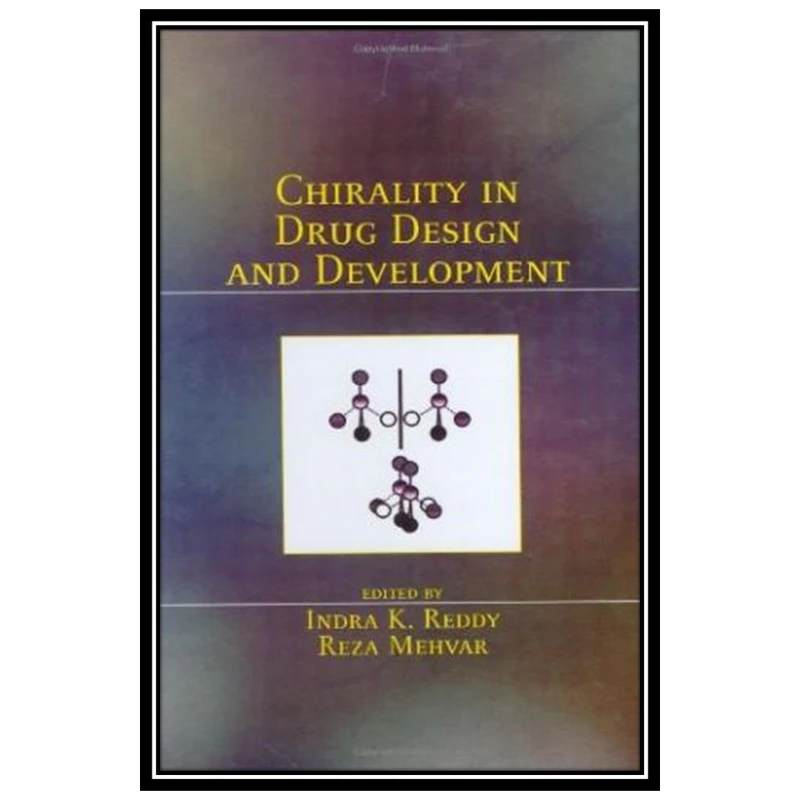 کتاب Chirality in Drug Design and Development اثر Indra K. Reddy, Reza Mehvar انتشارات مؤلفین طلایی