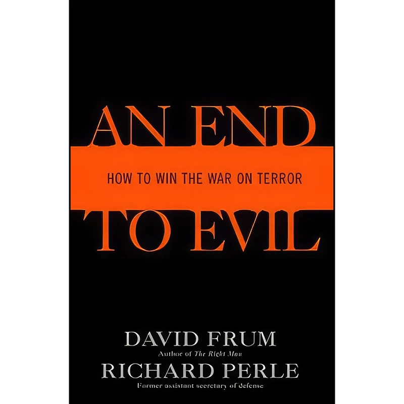 کتاب An End to Evil اثر David Frum and Richard Perle انتشارات Random House