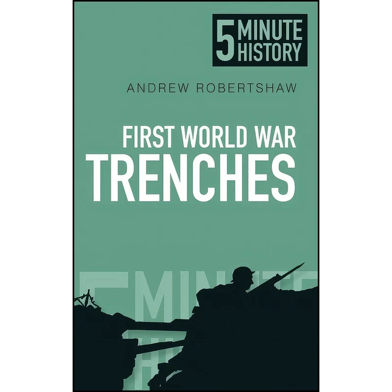 کتاب 5 Minute History Trenches اثر Andrew Robertshaw انتشارات تازه ها