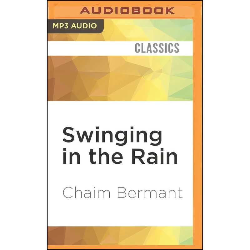 کتاب Swinging in the Rain اثر Chaim Bermant and Jonathan Coote انتشارات Audible Studios on Brilliance Audio