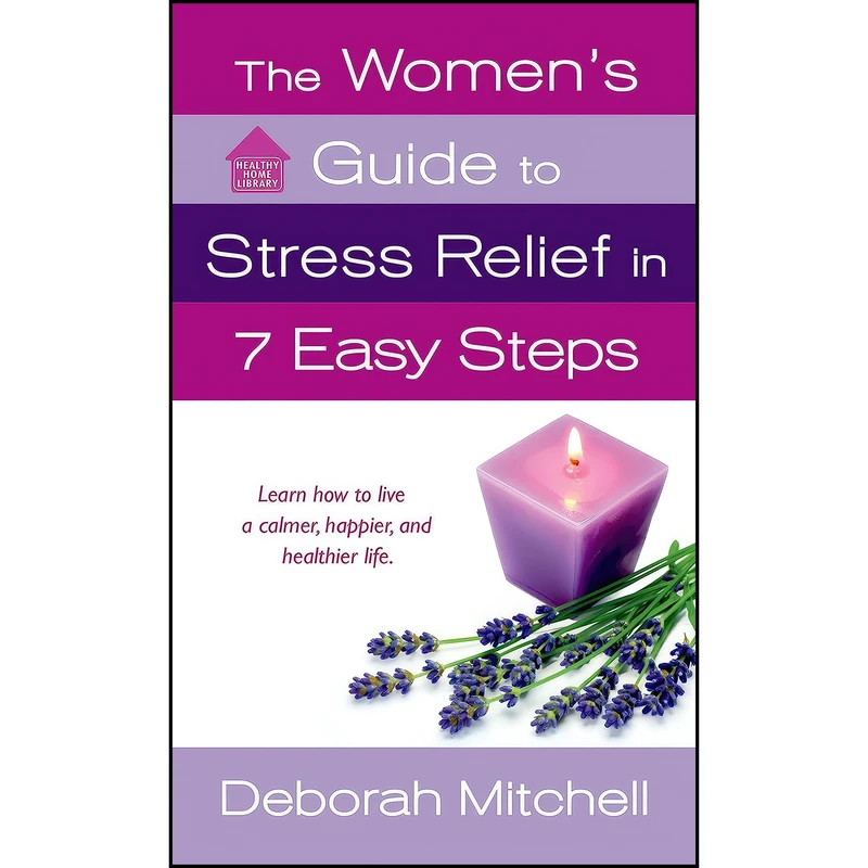 کتاب The Women's Guide to Stress Relief in 7 Easy Steps اثر جمعي از نويسندگان انتشارات St. Martin's Paperbacks