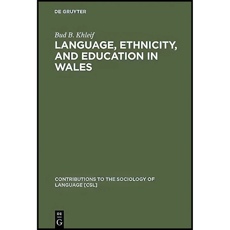 کتاب Language, Ethnicity, and Education in Wales  اثر Bud B. Khleif انتشارات De Gruyter Mouton