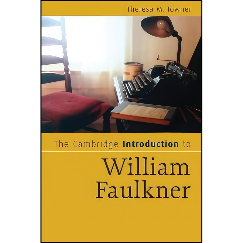 کتاب The Cambridge Introduction to William Faulkner  اثر Theresa M. Towner انتشارات Cambridge University Press