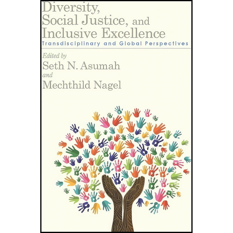کتاب Diversity, Social Justice, and Inclusive Excellence اثر Seth N. Asumah and Mechthild Nagel انتشارات State University of New York Press
