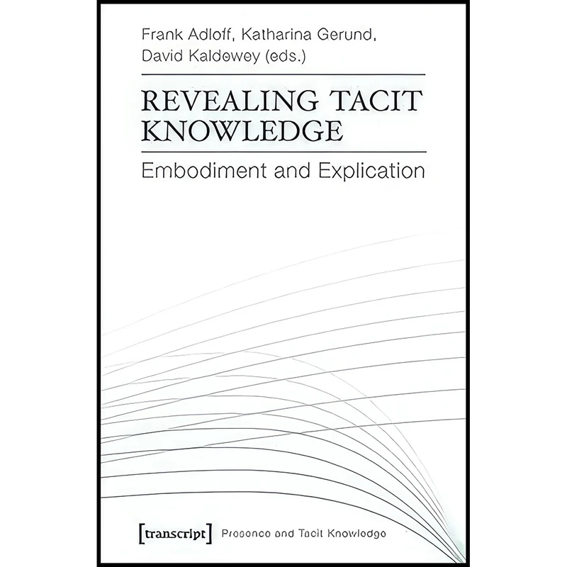 کتاب Revealing Tacit Knowledge اثر جمعي از نويسندگان انتشارات transcript publishing