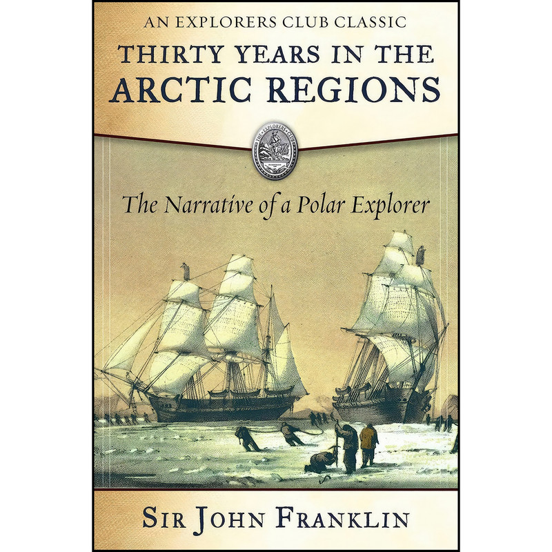 کتاب Thirty Years in the Arctic Regions اثر Sir John Franklin and David Welky انتشارات Skyhorse