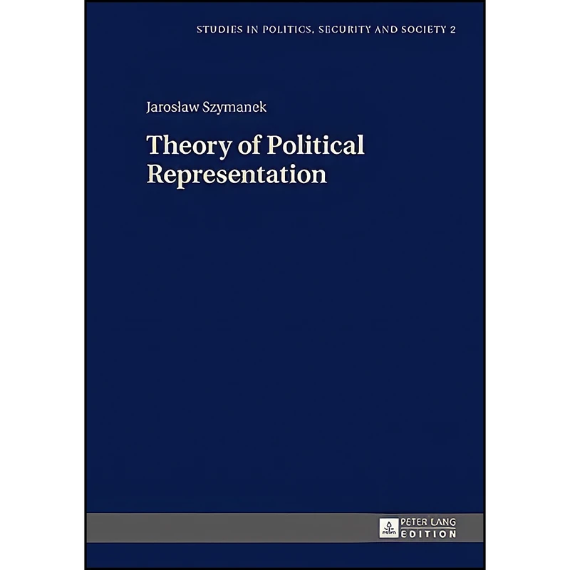 کتاب Theory of Political Representation  اثر Jaroslaw Szymanek انتشارات تازه ها