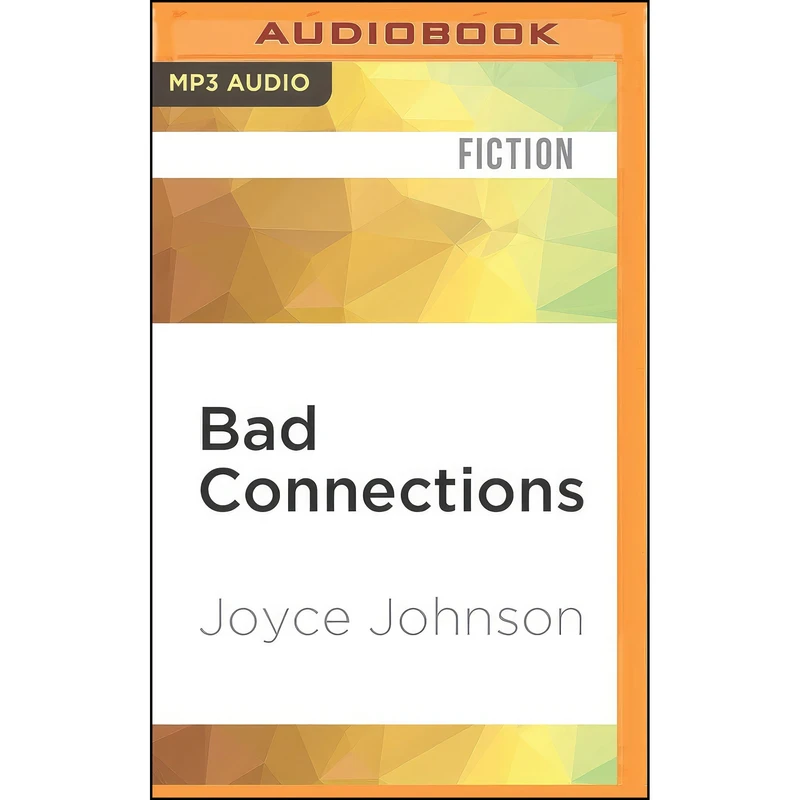 کتاب Bad Connections اثر Joyce Johnson and Jorjeana Marie انتشارات Audible Studios on Brilliance Audio