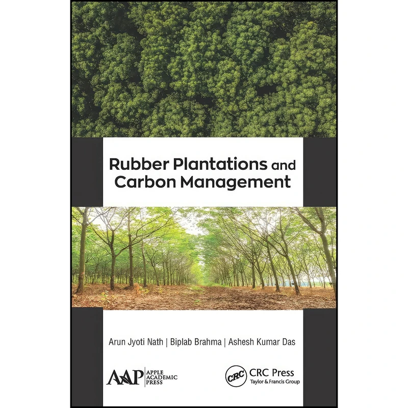 کتاب Rubber Plantations and Carbon Management اثر جمعي از نويسندگان انتشارات Apple Academic Press