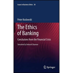کتاب The Ethics of Banking اثر Peter Koslowski انتشارات Springer