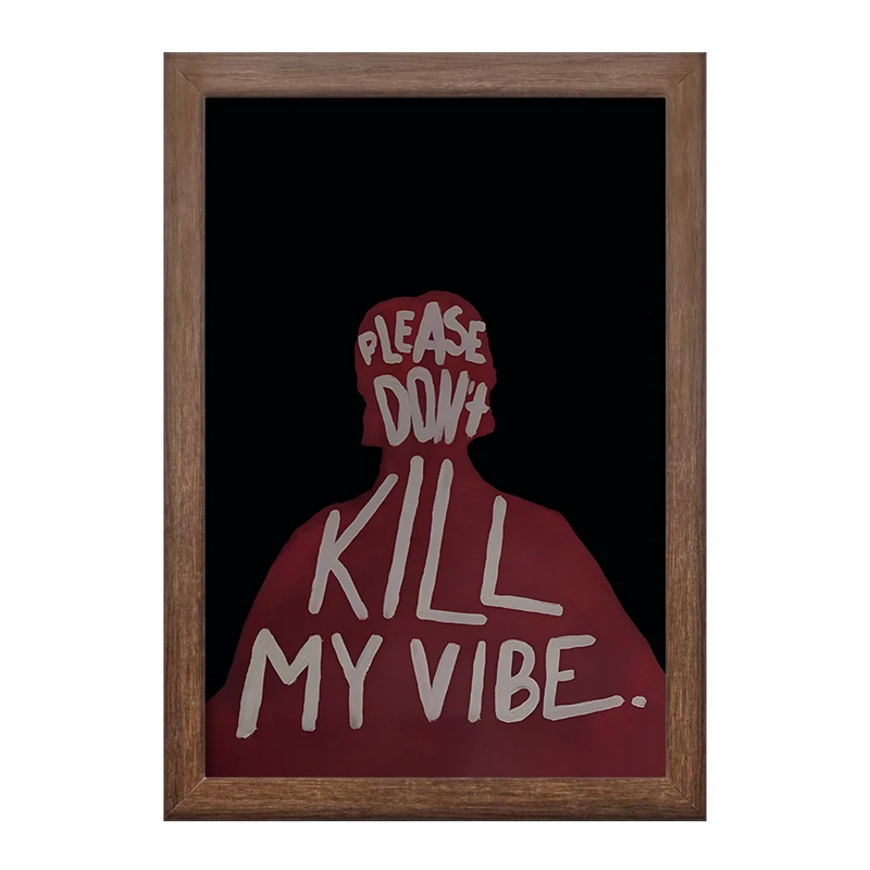 تابلو خندالو طرح Please Don't Kill My Vibe کد F10632