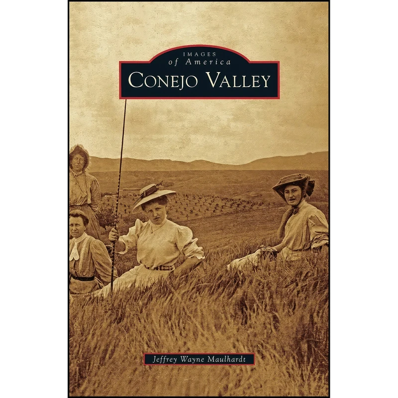 کتاب Conejo Valley اثر Jeffrey Wayne Maulhardt انتشارات Arcadia Publishing Library Editions