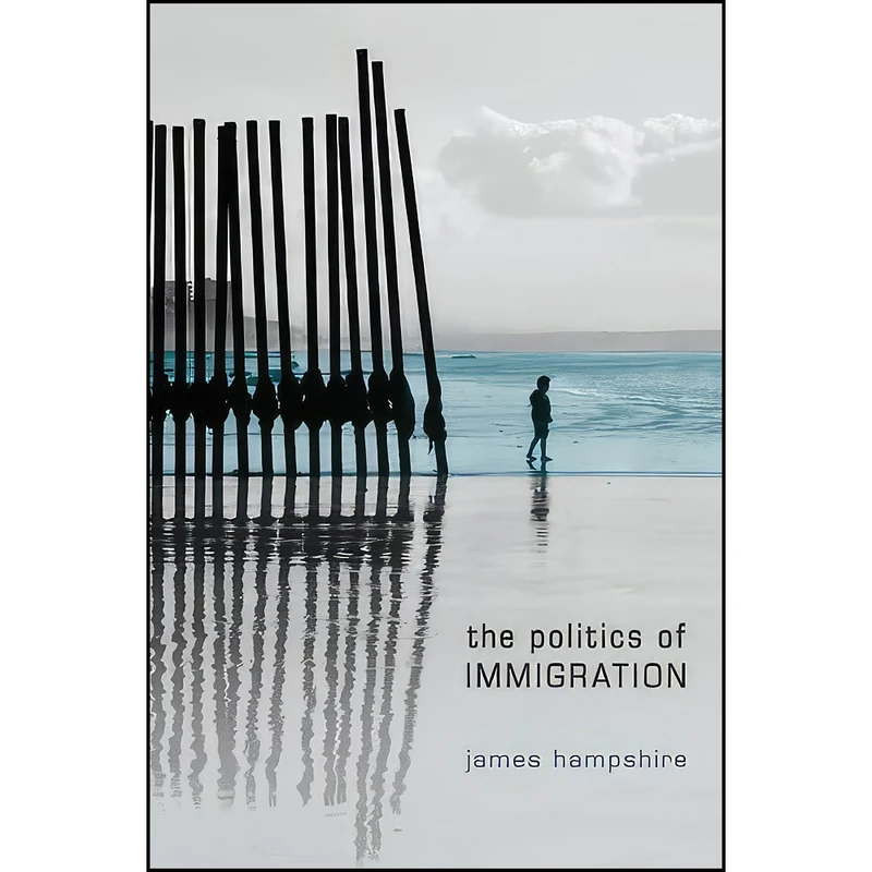 کتاب The Politics of Immigration اثر James Hampshire انتشارات Polity