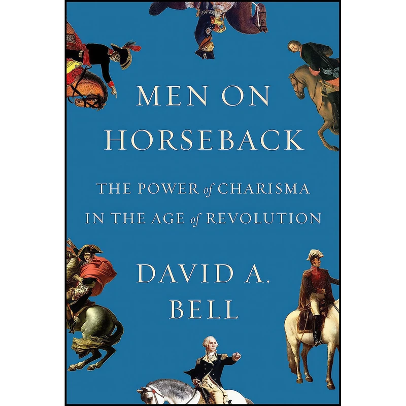 کتاب Men on Horseback اثر David Avrom Bell انتشارات Farrar  Straus and Giroux