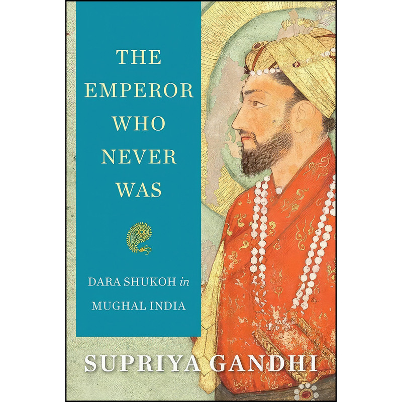 کتاب The Emperor Who Never Was اثر Supriya Gandhi انتشارات تازه ها