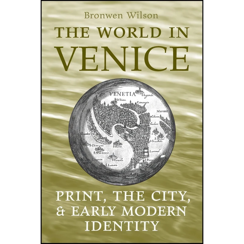 کتاب The World in Venice اثر Bronwen Wilson انتشارات تازه ها