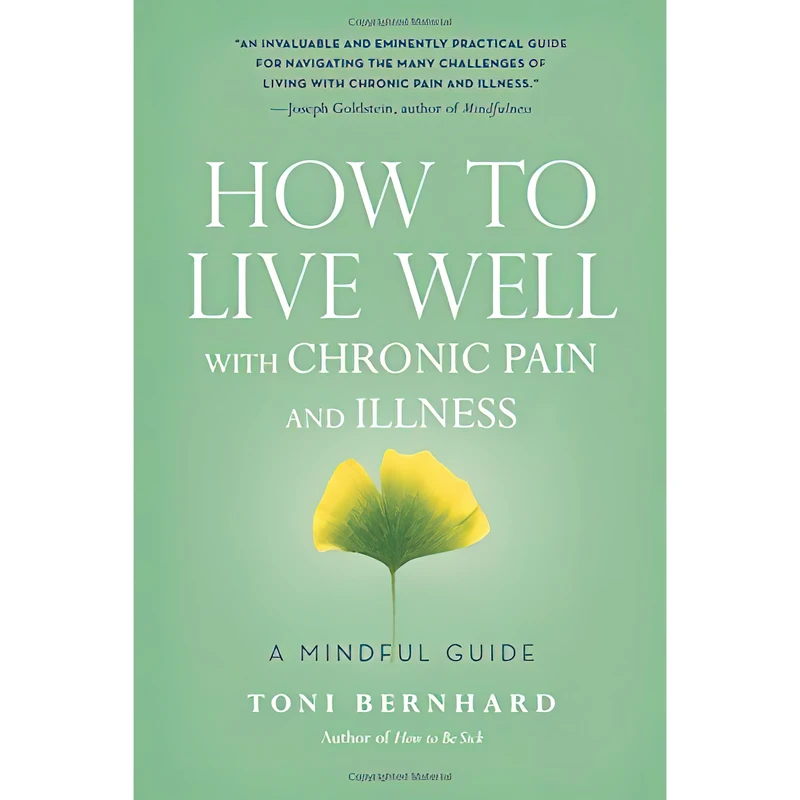 کتاب How to Live Well with Chronic Pain and Illness اثر Toni Bernhard انتشارات Wisdom Publications