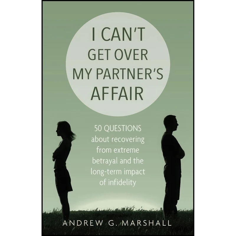 کتاب I Cant Get Over My Partners Affair اثر Andrew G. Marshall انتشارات Marshall Method Publishing